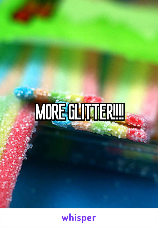 MORE GLITTER!!!!