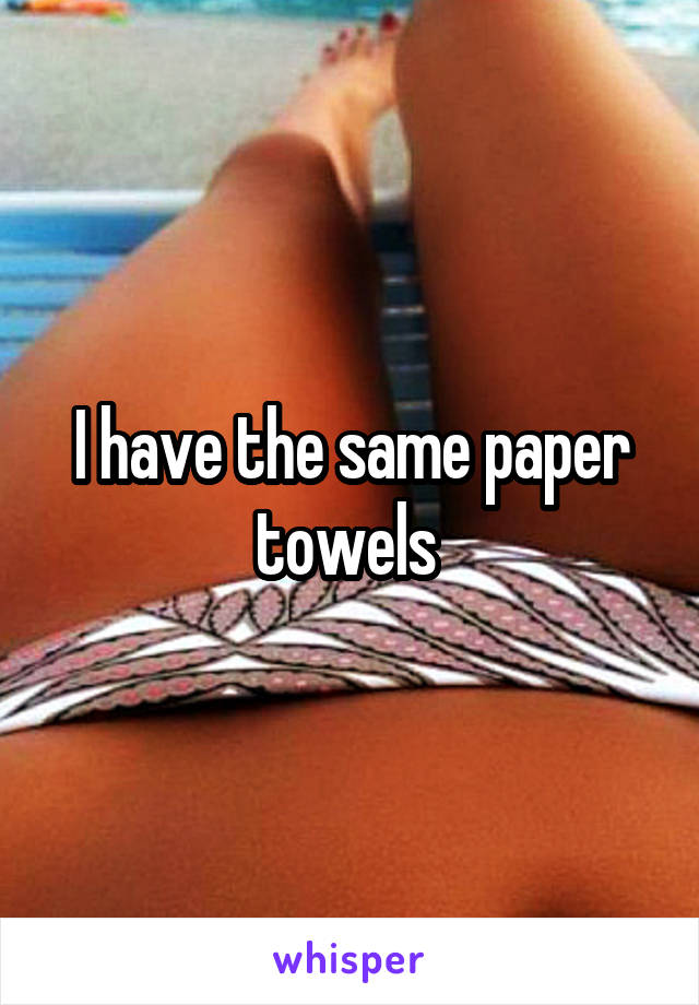 I have the same paper towels 