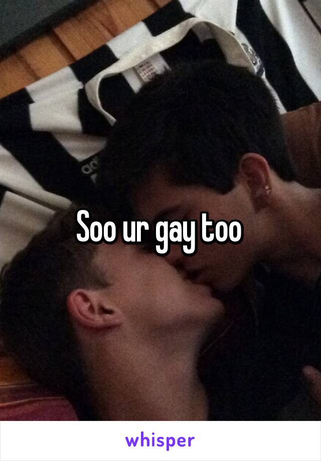 Soo ur gay too 