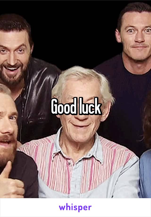 Good luck