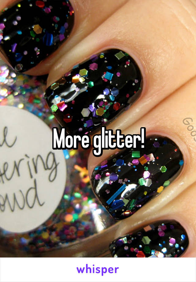 More glitter!