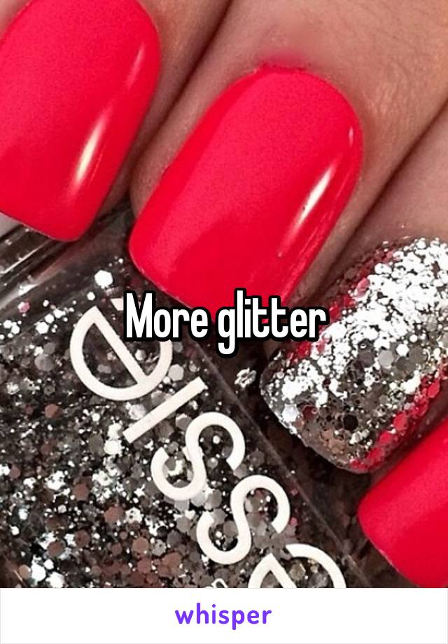 More glitter