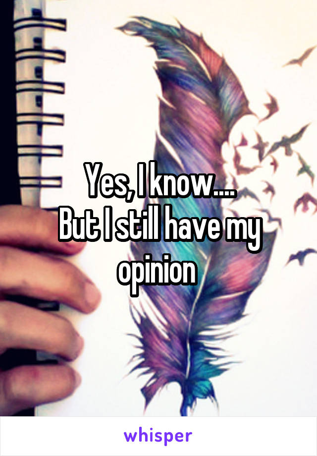 Yes, I know....
But I still have my opinion 