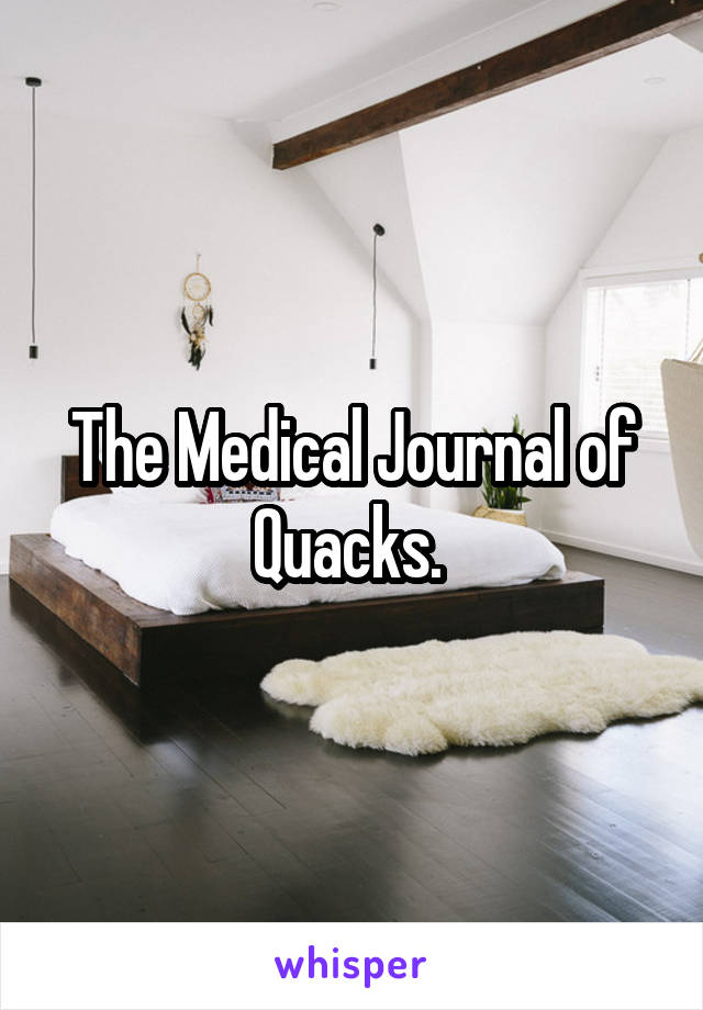 The Medical Journal of Quacks. 