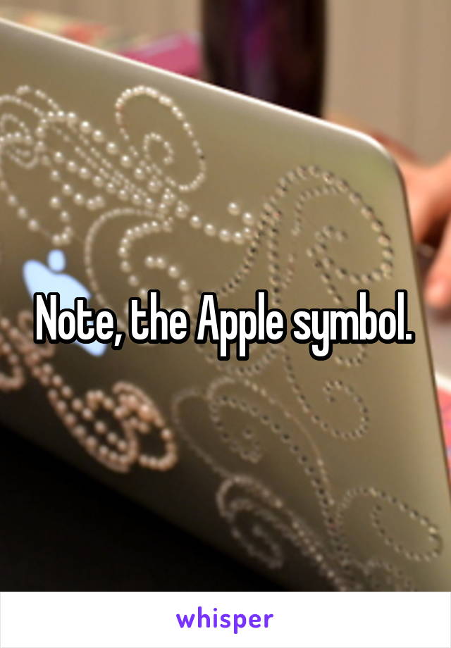 Note, the Apple symbol. 