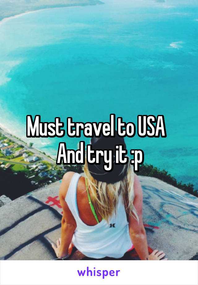 Must travel to USA   And try it :p