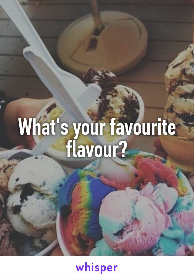 What's your favourite flavour?