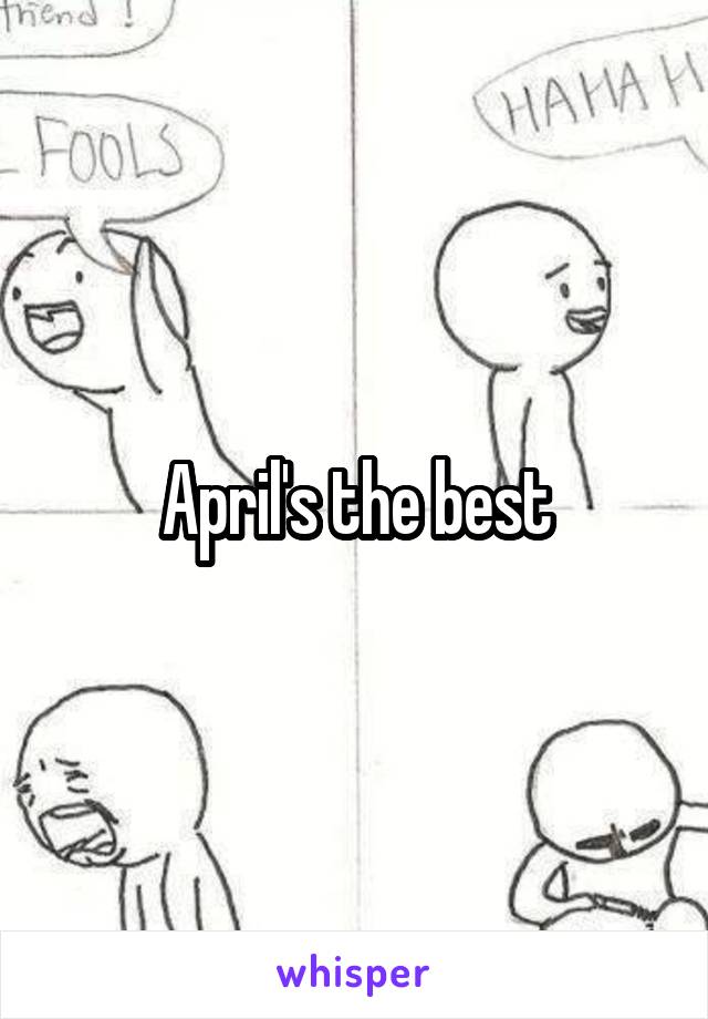 April's the best