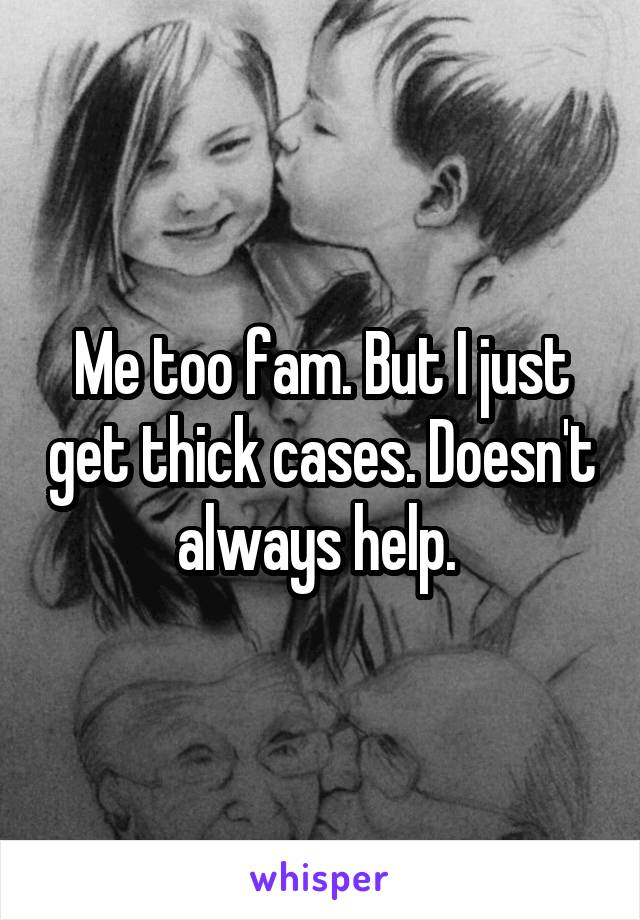 Me too fam. But I just get thick cases. Doesn't always help. 