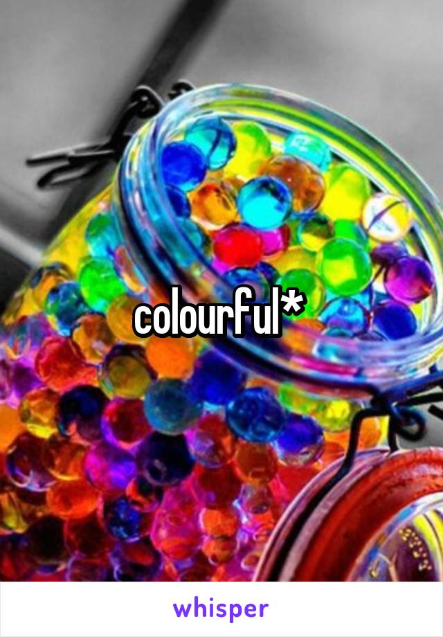 colourful* 