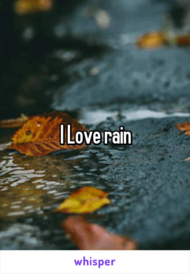 I Love rain