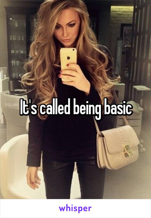 It's called being basic