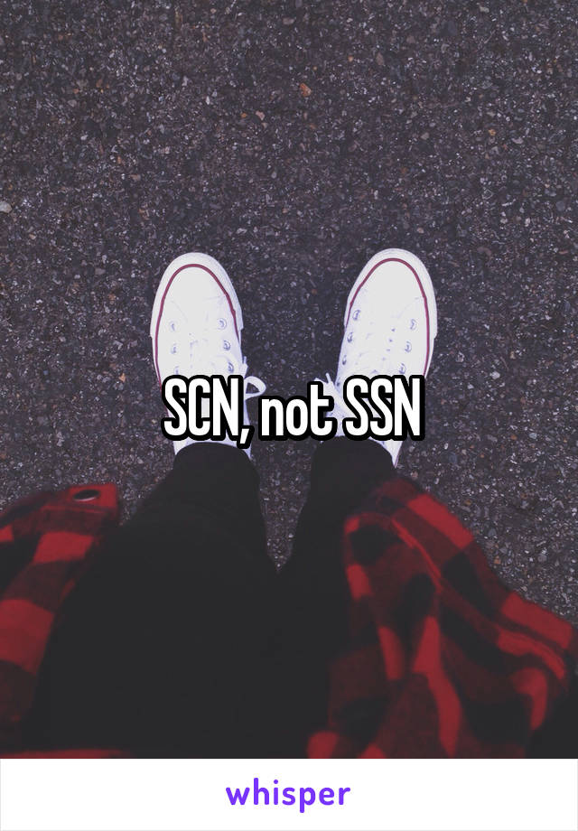 SCN, not SSN