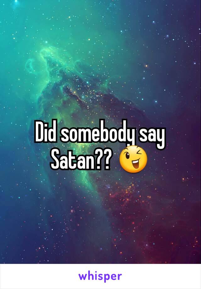 Did somebody say Satan?? 😉