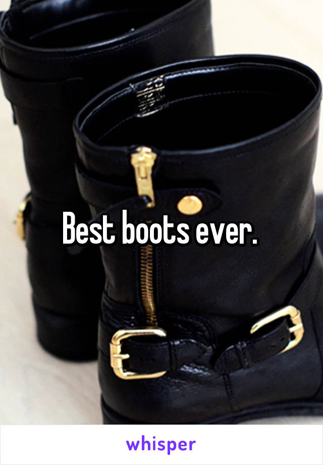 Best boots ever. 