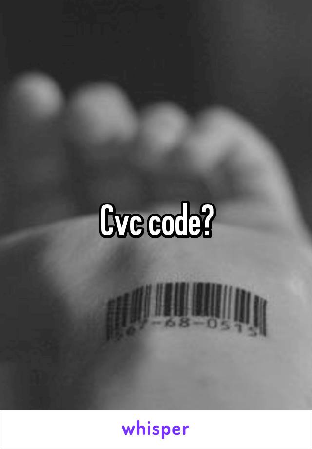 Cvc code?