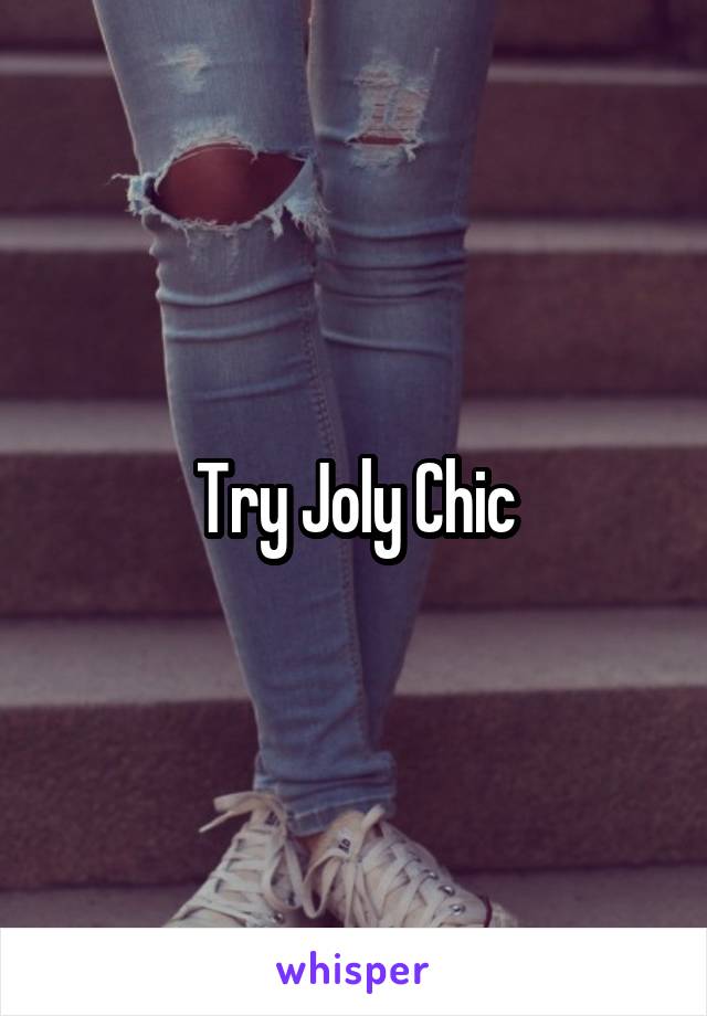 Try Joly Chic