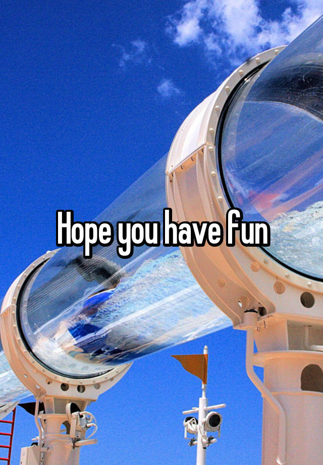 hope-you-have-fun