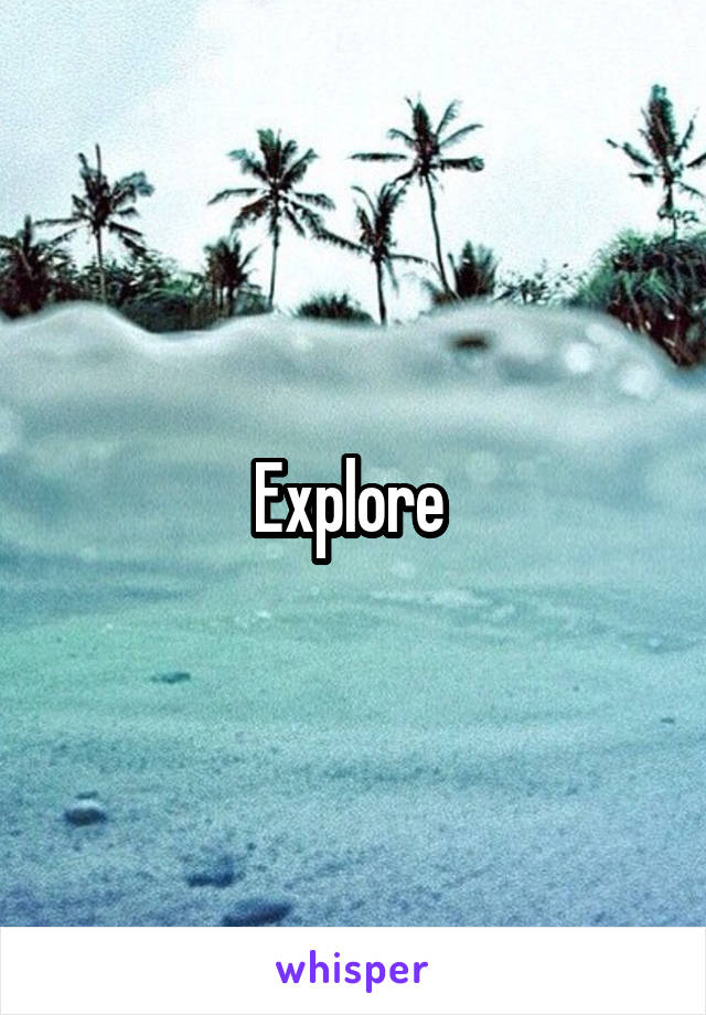 Explore 