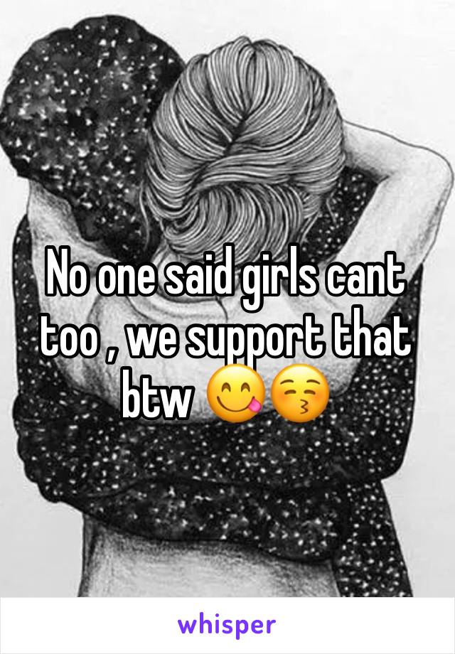 No one said girls cant too , we support that btw 😋😚