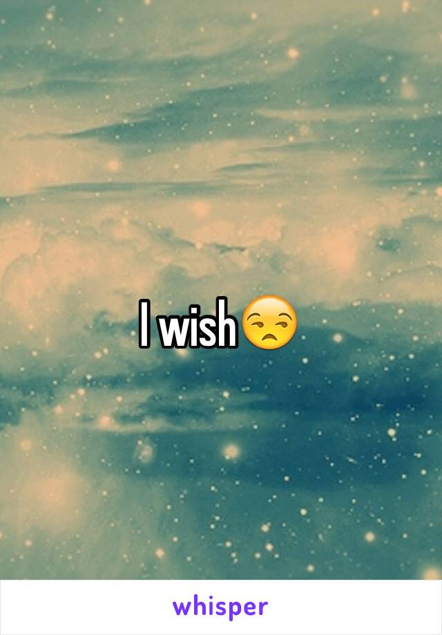 I wish😒