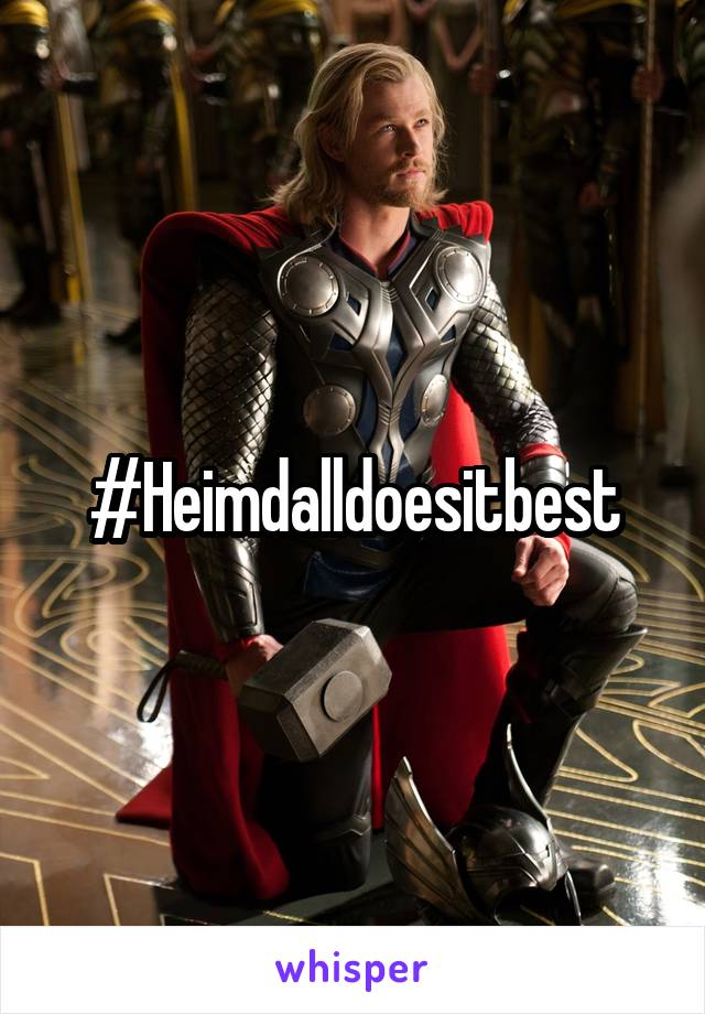 #Heimdalldoesitbest