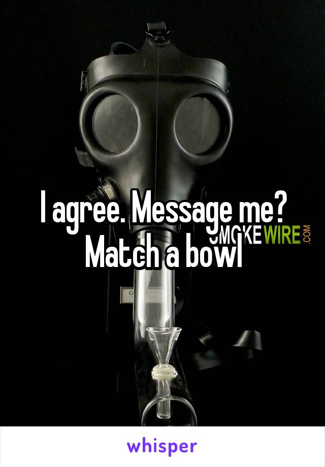 I agree. Message me? Match a bowl