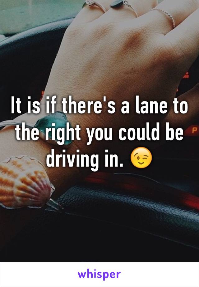 It is if there's a lane to the right you could be driving in. 😉