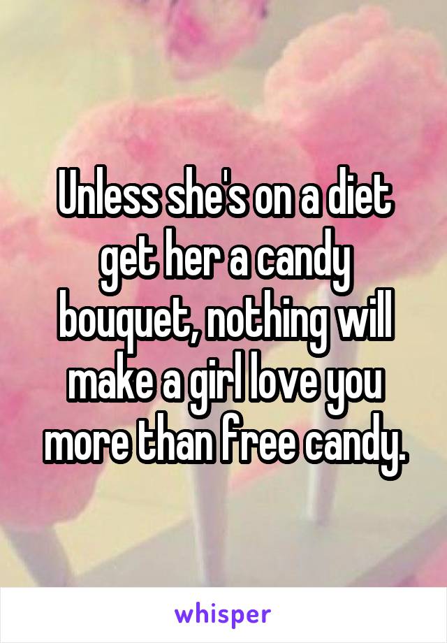 Unless she's on a diet get her a candy bouquet, nothing will make a girl love you more than free candy.