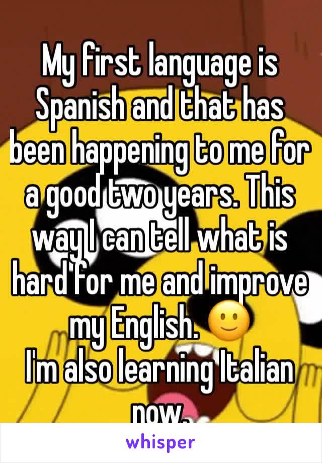 My first language is Spanish and that has been happening to me for a good two years. This way I can tell what is hard for me and improve my English. 🙂 
I'm also learning Italian now.