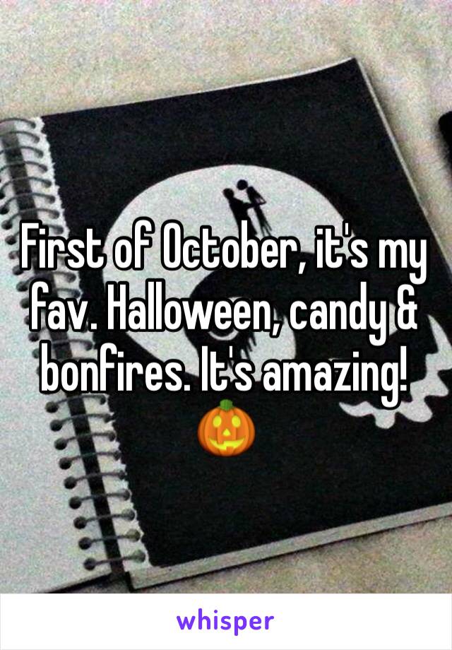 First of October, it's my fav. Halloween, candy & bonfires. It's amazing!🎃