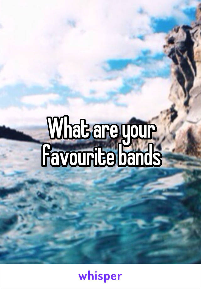 What are your favourite bands