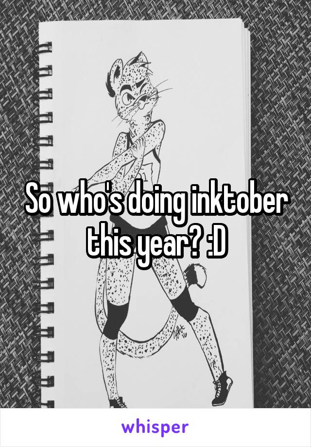 So who's doing inktober this year? :D