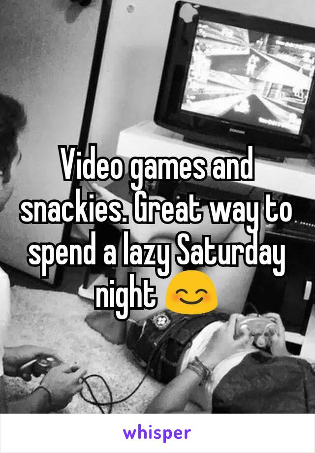Video games and snackies. Great way to spend a lazy Saturday night 😊