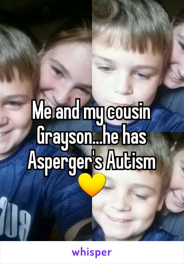 Me and my cousin Grayson...he has Asperger's Autism 💛