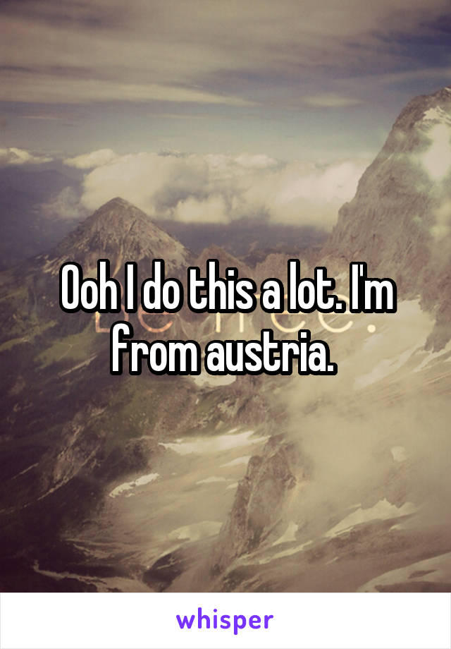 Ooh I do this a lot. I'm from austria. 