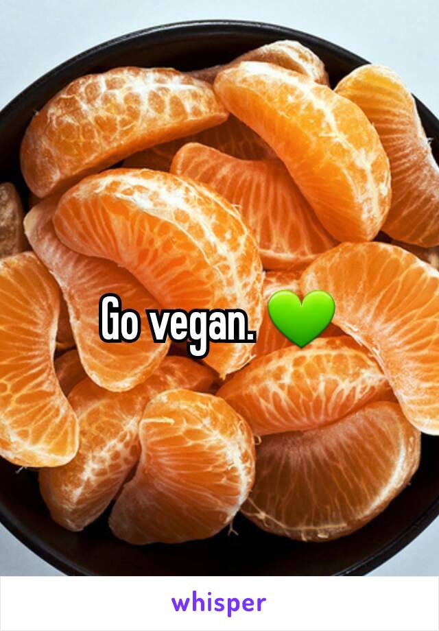 Go vegan. 💚