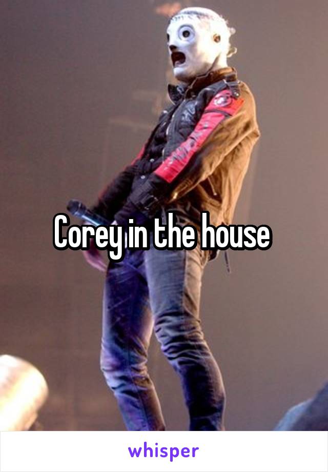 Corey in the house 