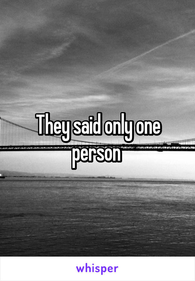 They said only one person 
