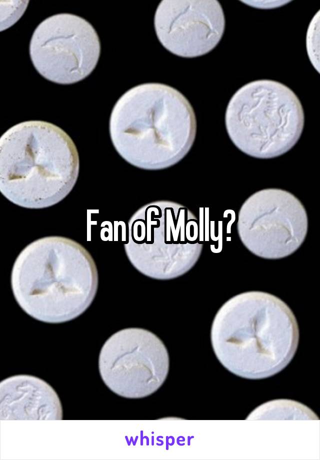 Fan of Molly?