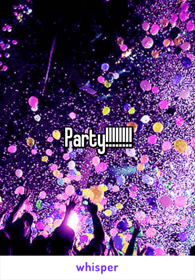Party!!!!!!!!