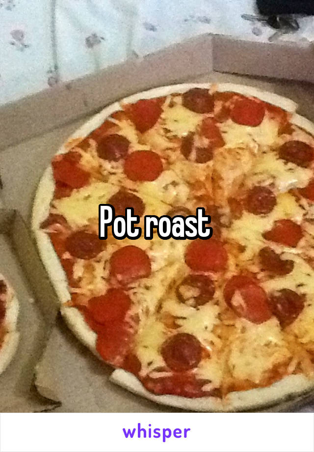 Pot roast 