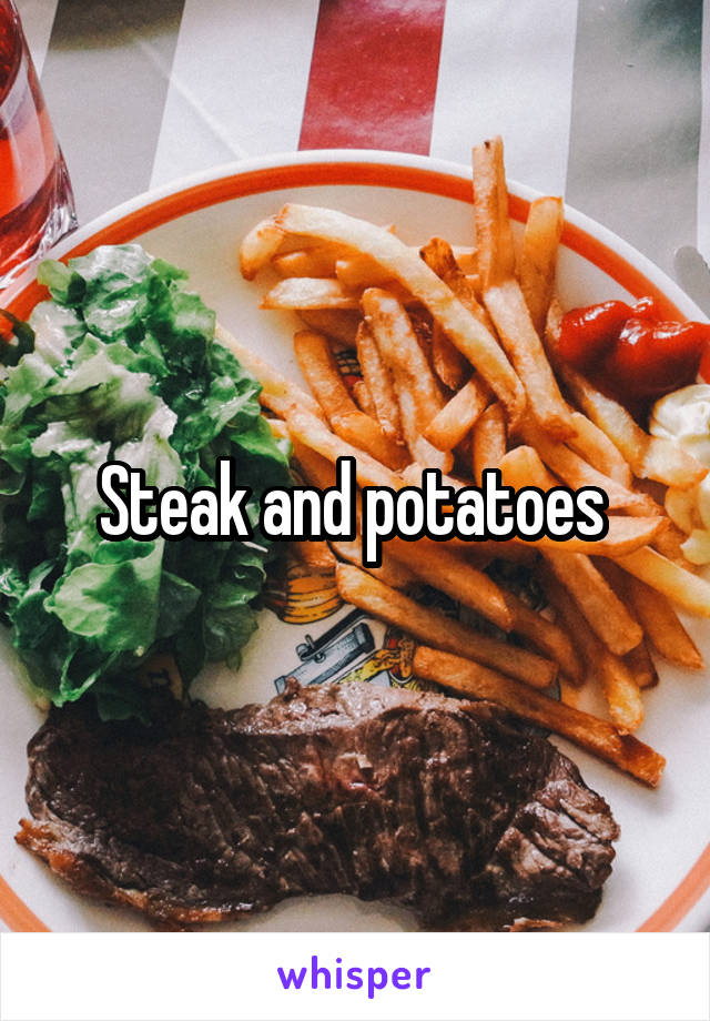 Steak and potatoes 
