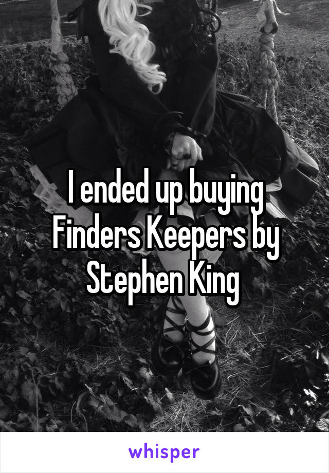 I ended up buying Finders Keepers by Stephen King 
