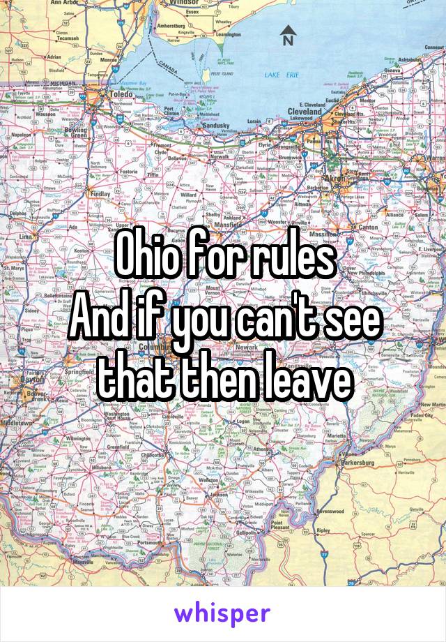 Ohio for rules
And if you can't see that then leave