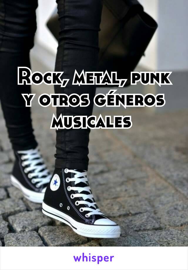 Rock, metal, punk y otros géneros musicales 