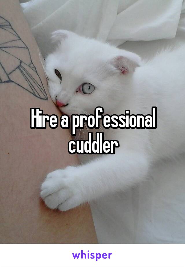 Hire a professional cuddler