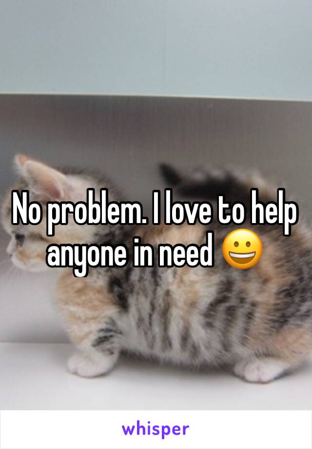 No problem. I love to help anyone in need 😀