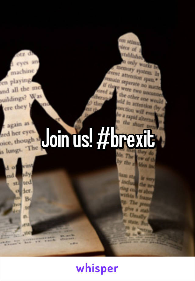 Join us! #brexit