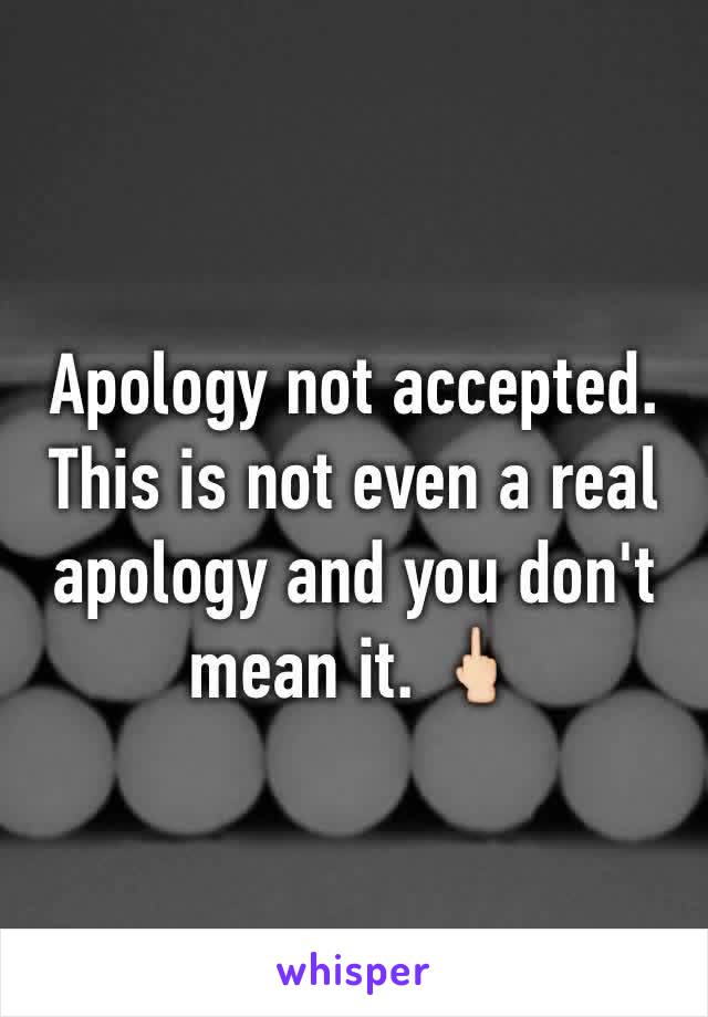 Apology not accepted. This is not even a real apology and you don't mean it. 🖕🏻